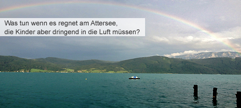 Regen Alternative beim Urlaub am Attersee mit Kindern